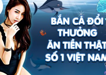 bắn cá đổi thưởng ăn tiền thật online 3D