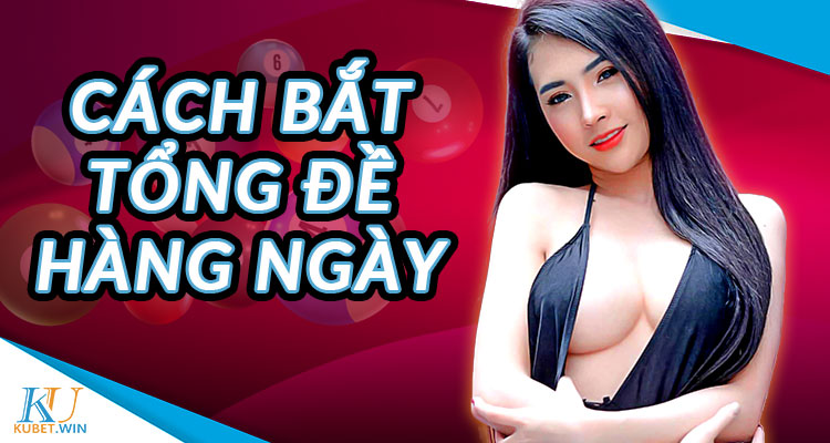 Cách bắt tổng giải đặc biệt hàng ngày