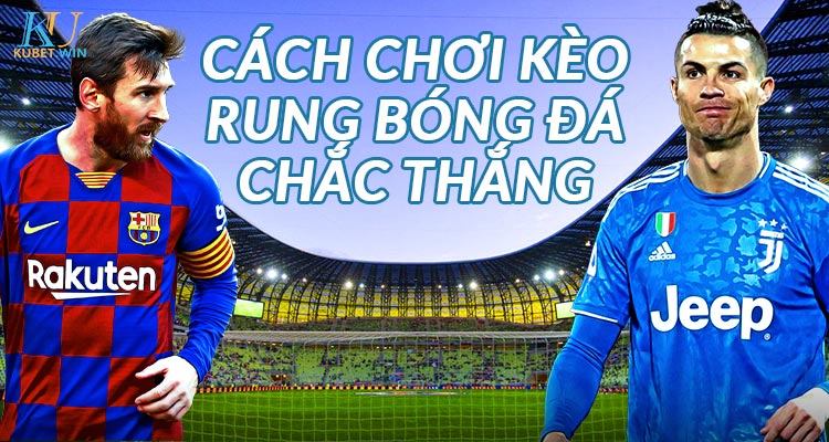 cách chơi kèo rung bóng đá dễ thắng